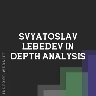 Svyatoslav Lebedev In-Depth Analysis | Indexof