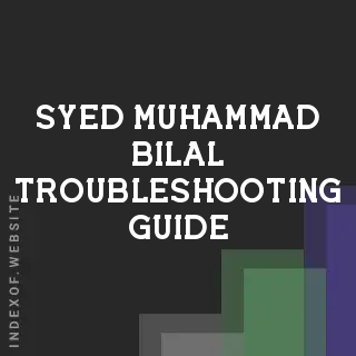 Syed Muhammad Bilal Troubleshooting Guide | Indexof