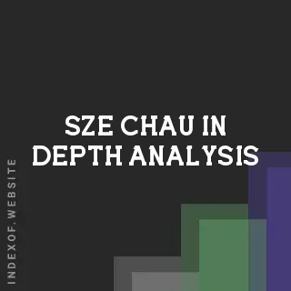 Sze Chau In-Depth Analysis | Indexof
