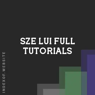 Sze Lui Full Tutorials | Indexof