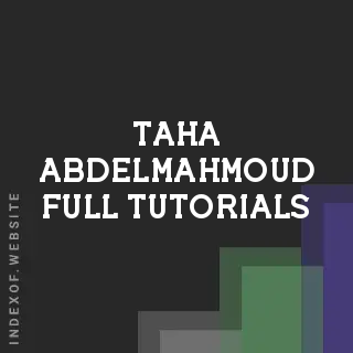Taha Abdelmahmoud Full Tutorials | Indexof
