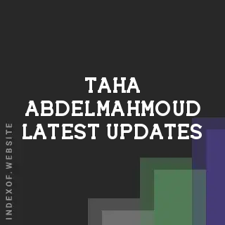 Taha Abdelmahmoud Latest Updates | Indexof