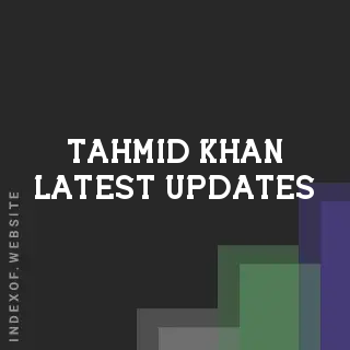 Tahmid Khan Latest Updates | Indexof