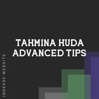 Tahmina Huda Advanced Tips | Indexof