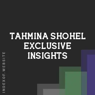 Tahmina Shohel Exclusive Insights | Indexof