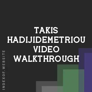 Takis Hadijidemetriou Video Walkthrough | Indexof