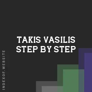 Takis Vasilis Step-by-Step | Indexof