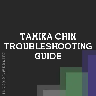 Tamika Chin Troubleshooting Guide | Indexof