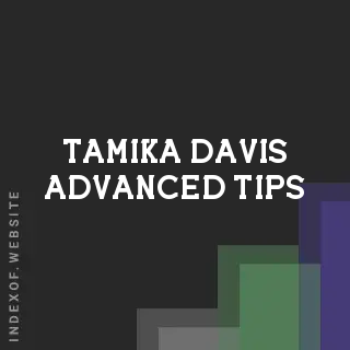 Tamika Davis Advanced Tips | Indexof