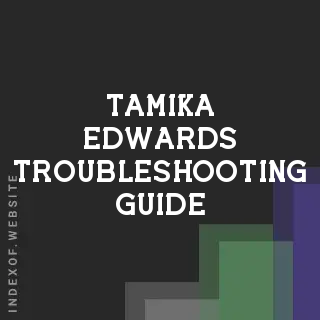 Tamika Edwards Troubleshooting Guide | Indexof