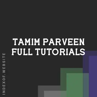 Tamim Parveen Full Tutorials | Indexof