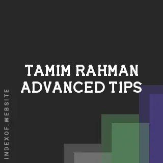Tamim Rahman Advanced Tips | Indexof