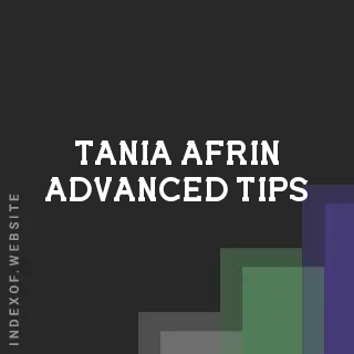 Tania Afrin Advanced Tips | Indexof