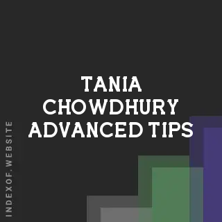 Tania Chowdhury Advanced Tips | Indexof