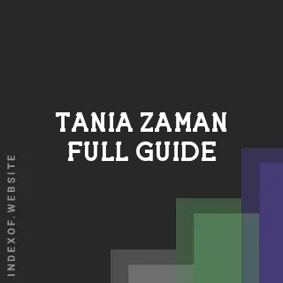 Tania Zaman Full Guide | Indexof