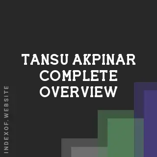 Tansu Akpinar Complete Overview | Indexof