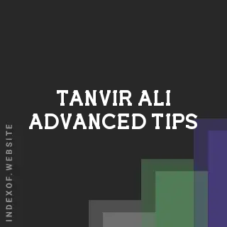 Tanvir Ali Advanced Tips | Indexof