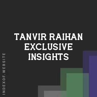 Tanvir Raihan Exclusive Insights | Indexof