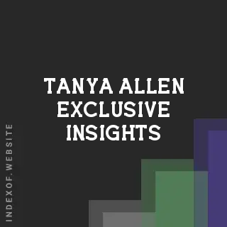 Tanya Allen Exclusive Insights | Indexof