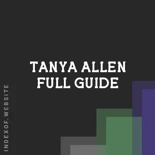 Tanya Allen Full Guide | Indexof