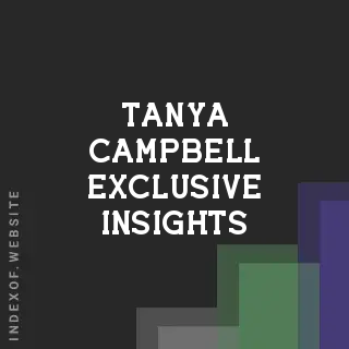 Tanya Campbell Exclusive Insights | Indexof