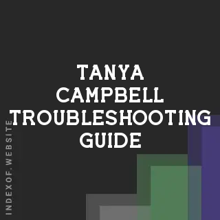 Tanya Campbell Troubleshooting Guide | Indexof
