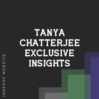 Tanya Chatterjee Exclusive Insights | Indexof