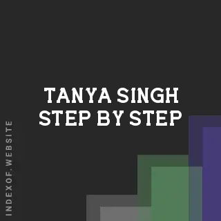 Tanya Singh Step-by-Step | Indexof