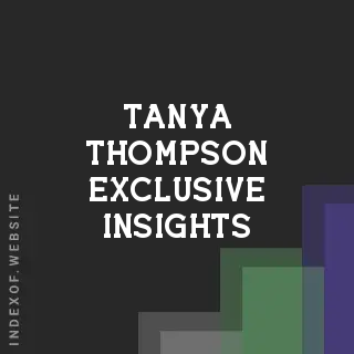 Tanya Thompson Exclusive Insights | Indexof