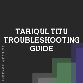 Tariqul Titu Troubleshooting Guide | Indexof
