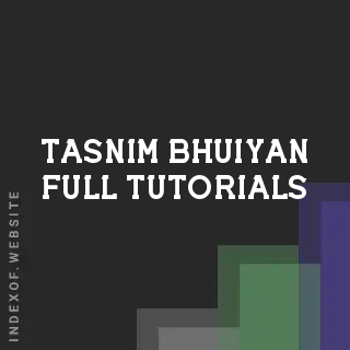 Tasnim Bhuiyan Full Tutorials | Indexof