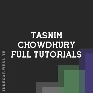 Tasnim Chowdhury Full Tutorials | Indexof