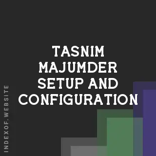 Tasnim Majumder Setup and Configuration | Indexof