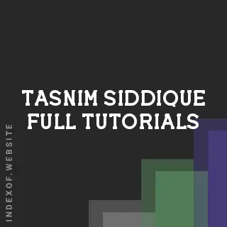 Tasnim Siddique Full Tutorials | Indexof