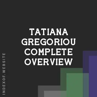 Tatiana Gregoriou Complete Overview | Indexof