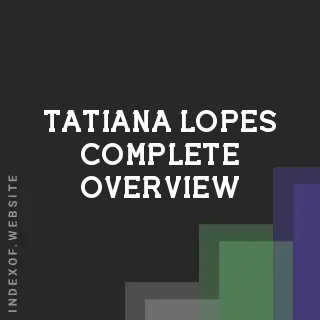 Tatiana Lopes Complete Overview | Indexof