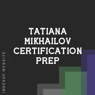 Tatiana Mikhailov Certification Prep | Indexof