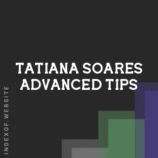 Tatiana Soares Advanced Tips | Indexof