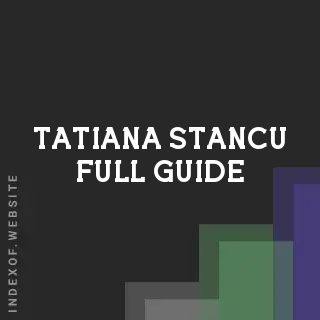 Tatiana Stancu Full Guide | Indexof