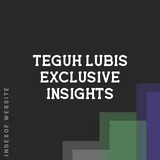 Teguh Lubis Exclusive Insights | Indexof