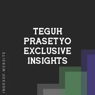 Teguh Prasetyo Exclusive Insights | Indexof