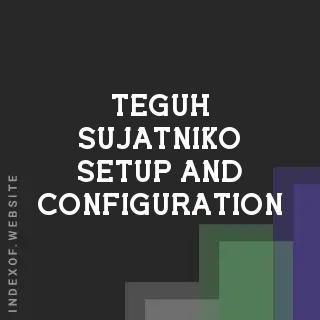 Teguh Sujatniko Setup and Configuration | Indexof