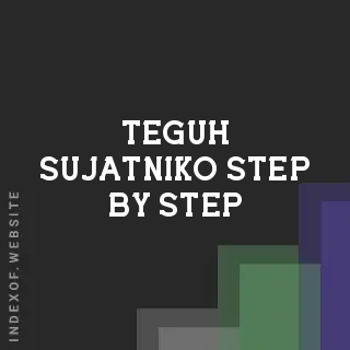 Teguh Sujatniko Step-by-Step | Indexof