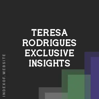 Teresa Rodrigues Exclusive Insights | Indexof