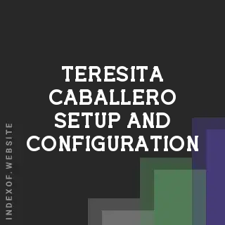 Teresita Caballero Setup and Configuration | Indexof