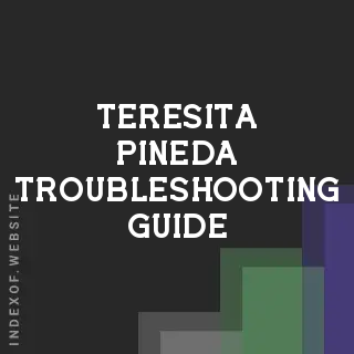 Teresita Pineda Troubleshooting Guide | Indexof