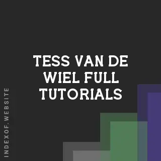 Tess van de Wiel Full Tutorials | Indexof