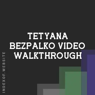 Tetyana Bezpalko Video Walkthrough | Indexof