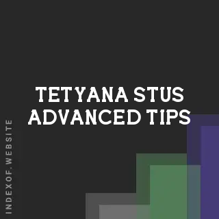 Tetyana Stus Advanced Tips | Indexof