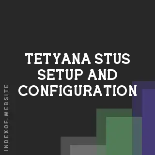 Tetyana Stus Setup and Configuration | Indexof
